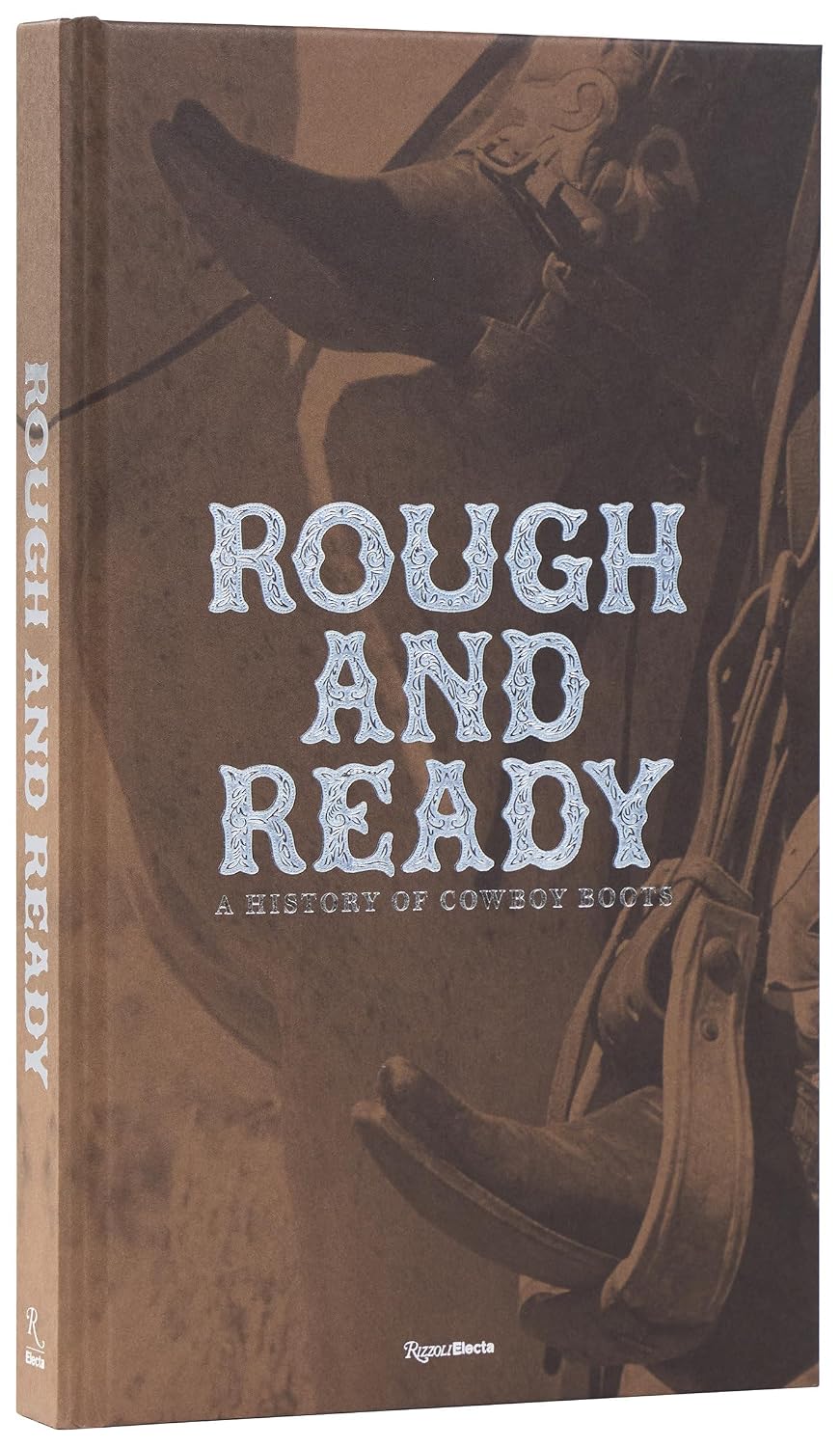Rough and Ready A History of Cowboy Boots