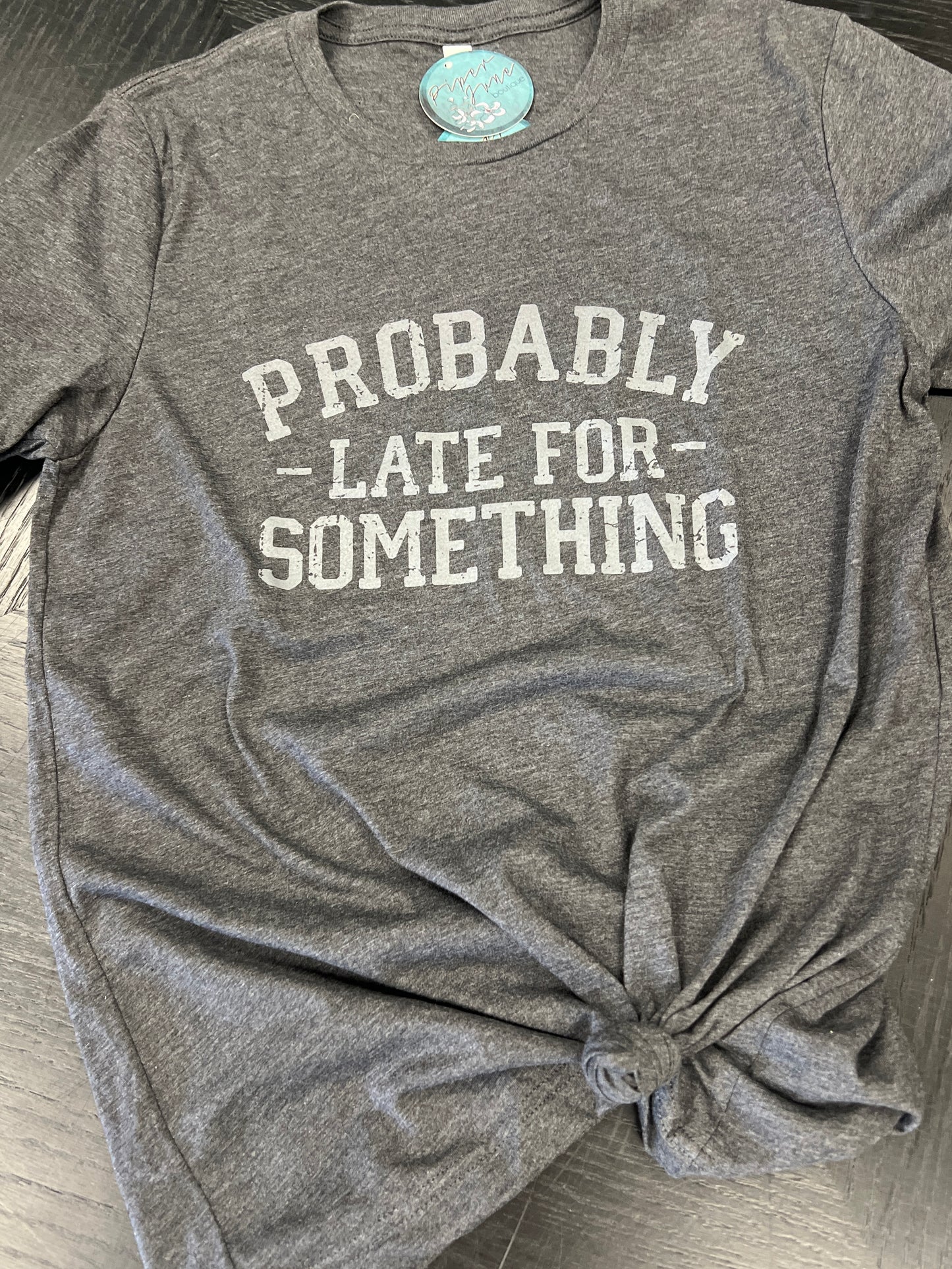 Probably Late Tee